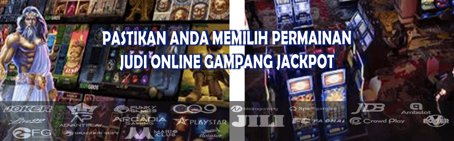 Pastikan Anda Memilih Permainan Judi Online Gampang Jackpot